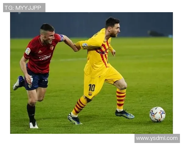 巴萨与奥萨苏纳精彩对决集锦回顾球迷不容错过的精彩瞬间